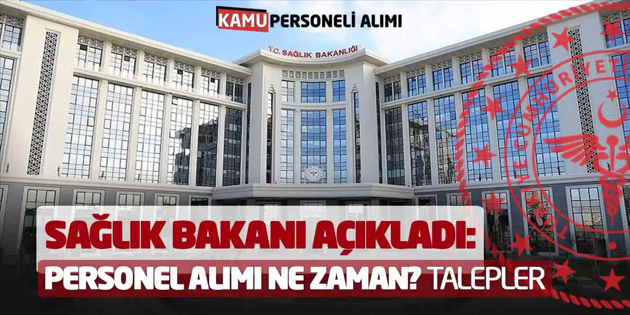 Sağlık Bakanı Açıkladı: Personel Alımı Ne Zaman? Talepler