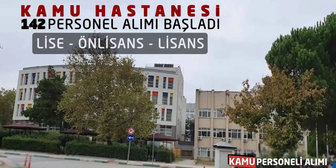 Kamu Hastanesi 142 Personel Alımı Başladı! Lise MYO Lisans