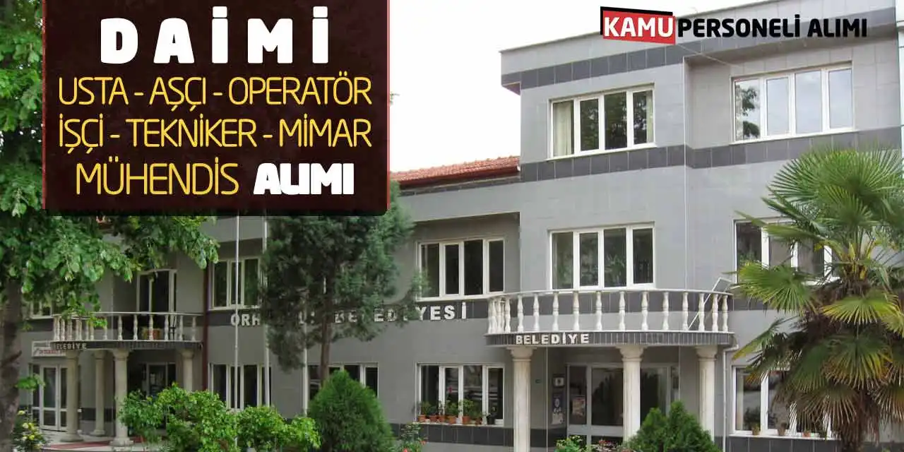 Daimi Usta Aşçı Operatör İşçi Tekniker Mimar Mühendis Alımı