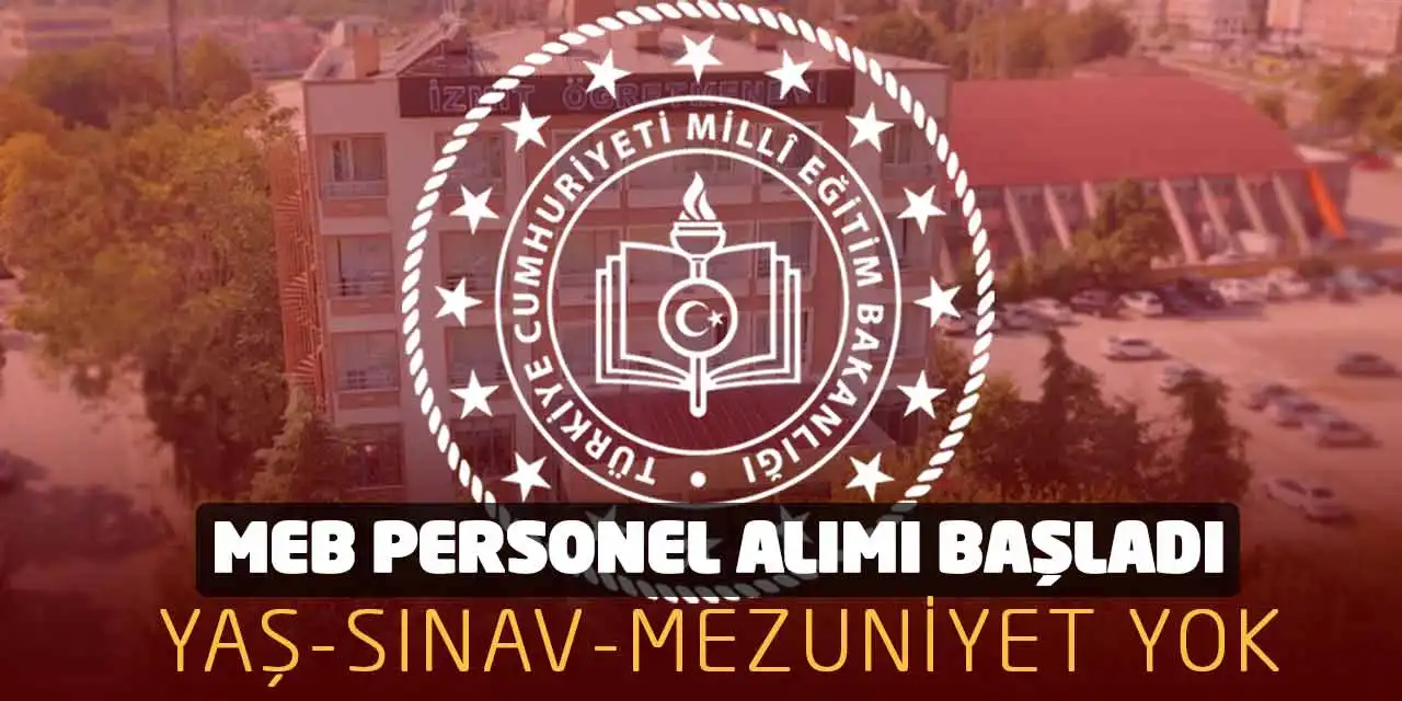 MEB Personel Alımı Başladı: Yaş-Sınav-Mezuniyet Yok