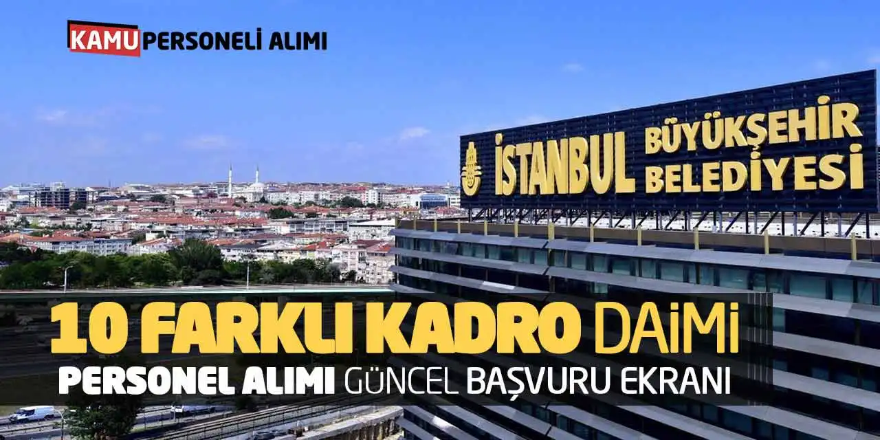 10 Farklı Kadro Daimi Personel Alımı! Güncel Başvuru Ekranı