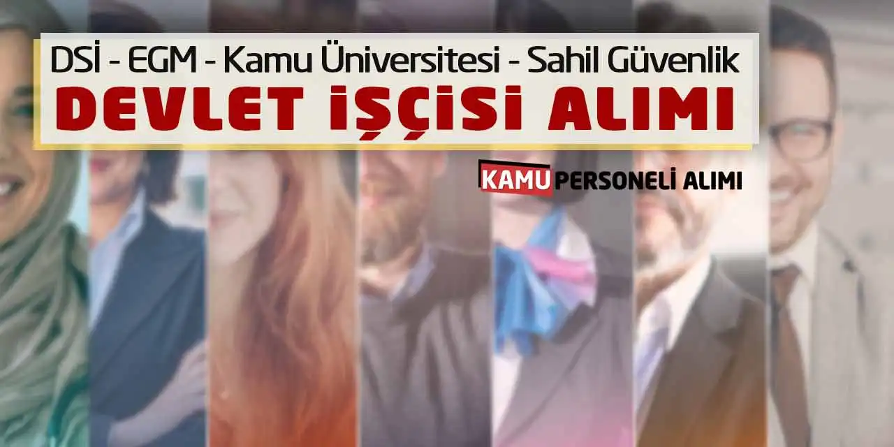 DSİ EGM Kamu Üniversitesi Sahil Güvenlik Devlet İşçisi Alımı