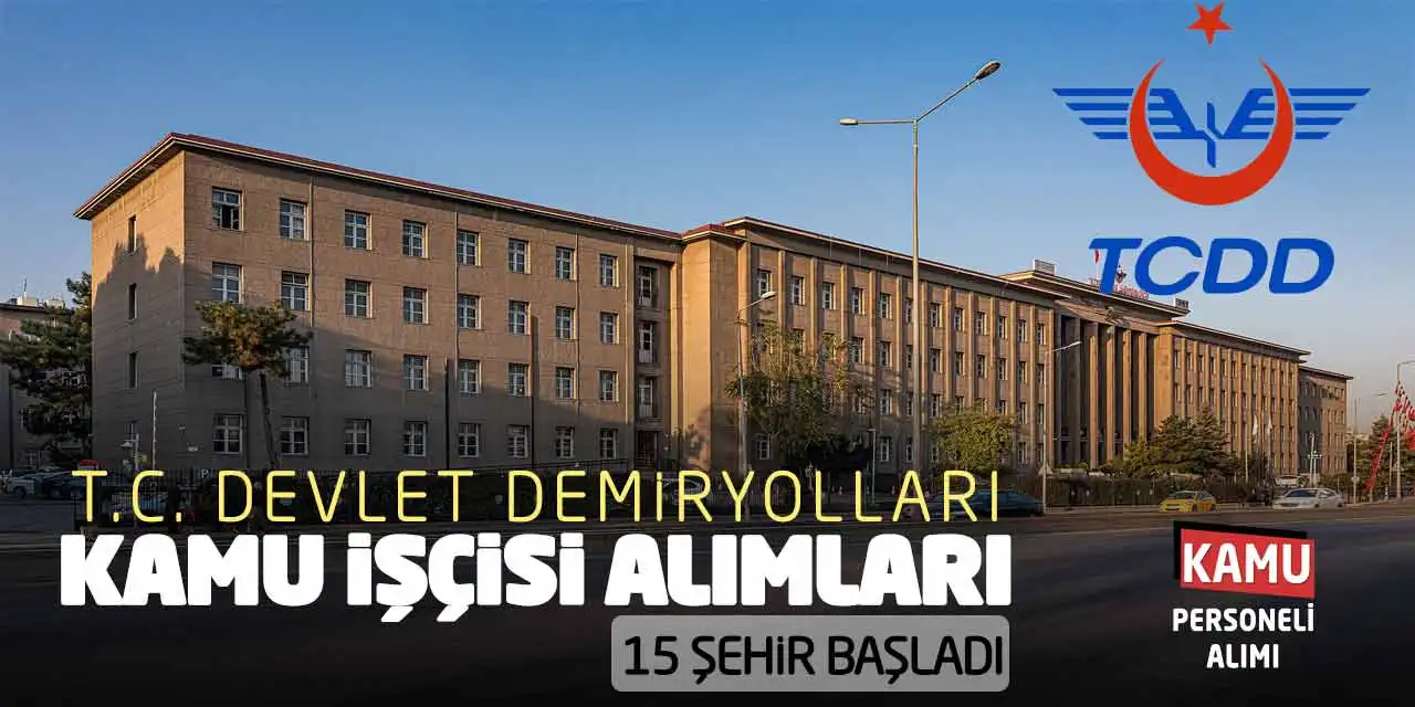 Devlet Demiryolları Kamu İşçisi Alımları: 15 Şehirde Başladı