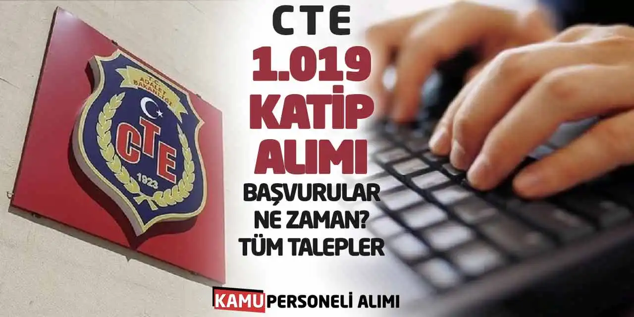 CTE 1.019 Katip Alımı: Başvurular Ne Zaman? Tüm Talepler