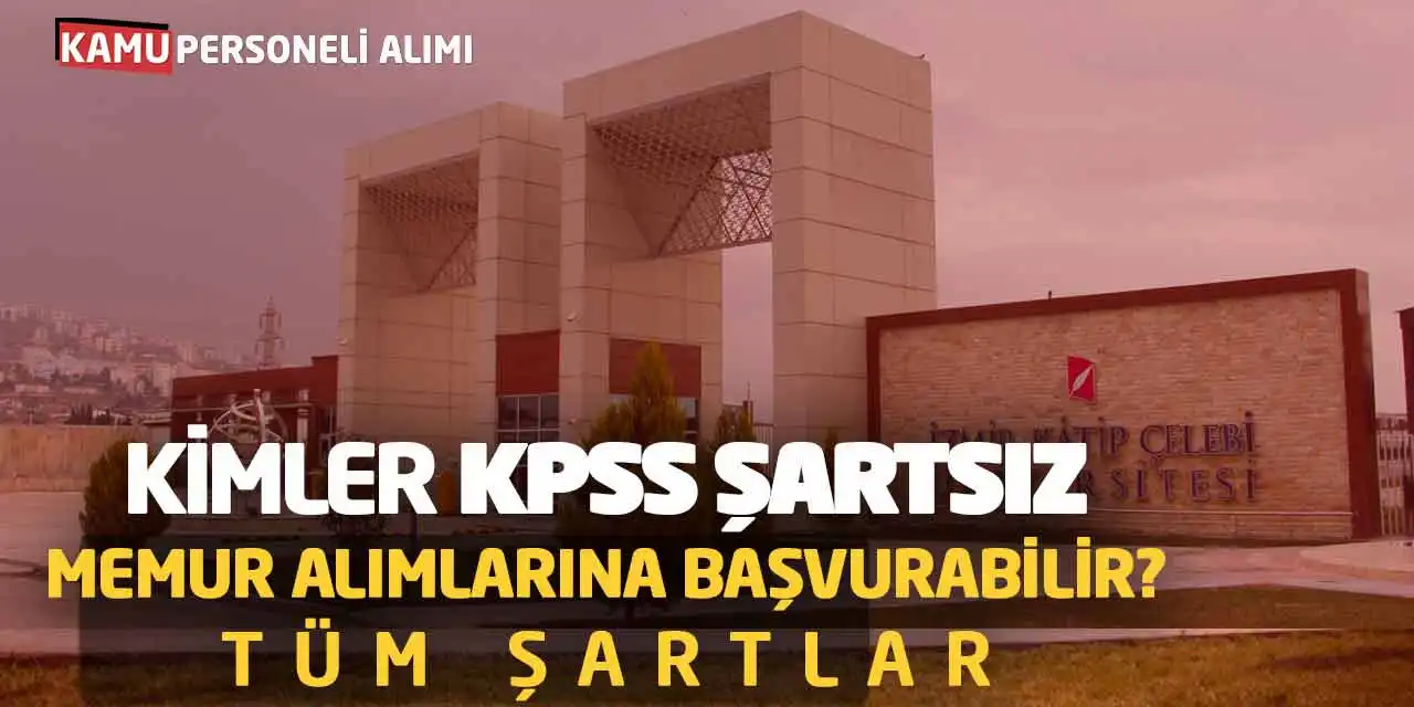 Kimler KPSS Şartsız Memur Alımlarına Başvurabilir? Tüm Şartlar