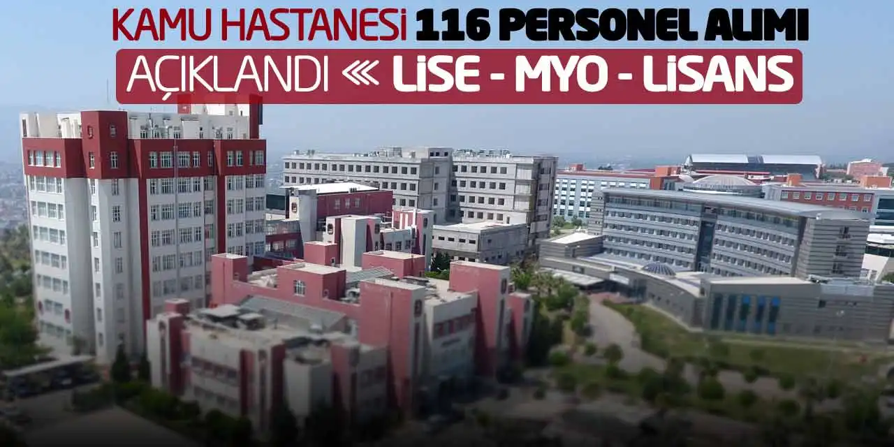 Kamu Hastanesi 116 Personel Alımı Açıklandı! Lise MYO Lisans