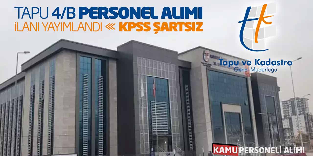 Tapu Sözleşmeli Personel Alımı İlanı Yayımlandı: KPSS Şartsız