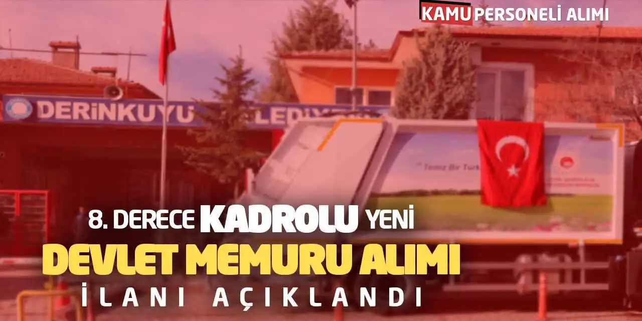 8. Derece Kadrolu Yeni Devlet Memuru Alımı İlanı Açıklandı