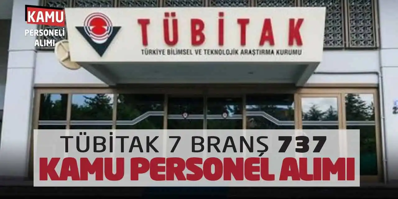 TÜBİTAK 7 Branştan 737 Kamu Personel Alımı Başvuruları