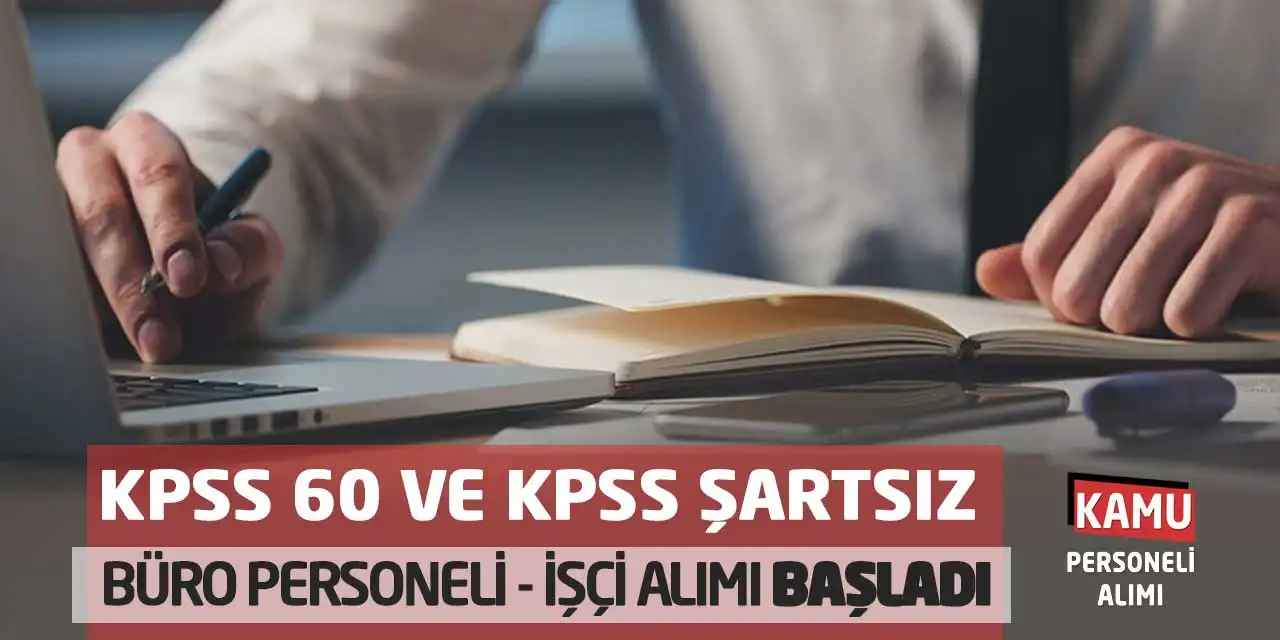 KPSS 60 ve KPSS Şartsız Büro Personeli-İşçi Alımı Başladı