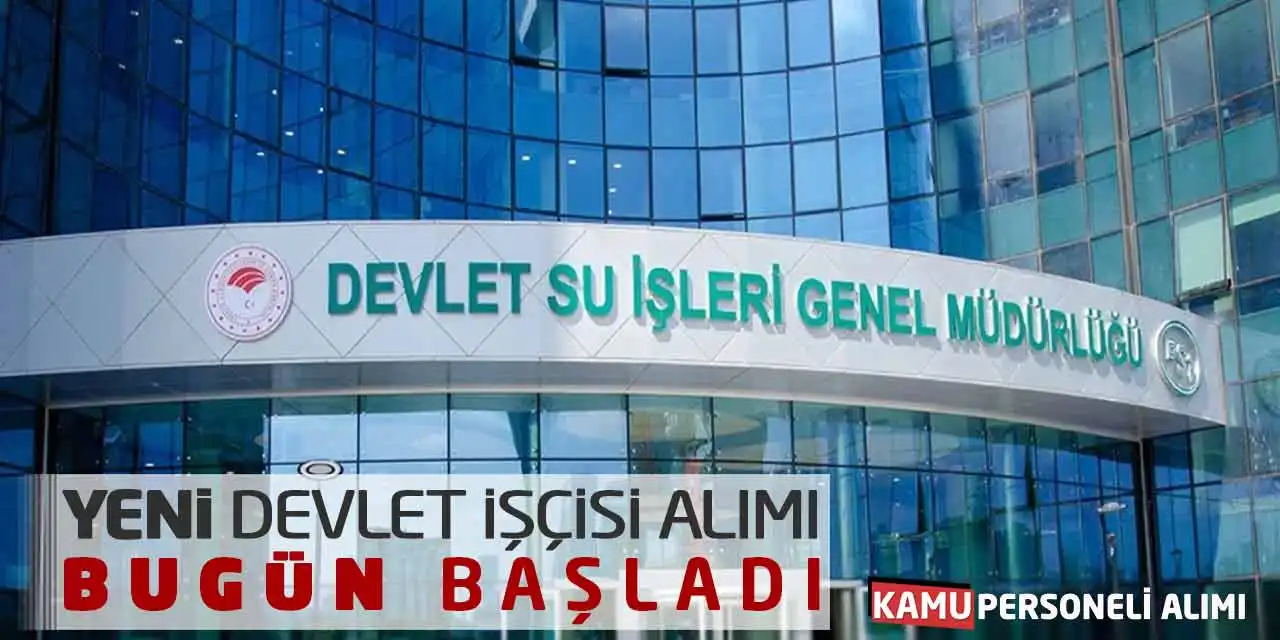 Devlet Su İşleri DSİ Yeni Devlet İşçisi Alımı Bugün Başladı