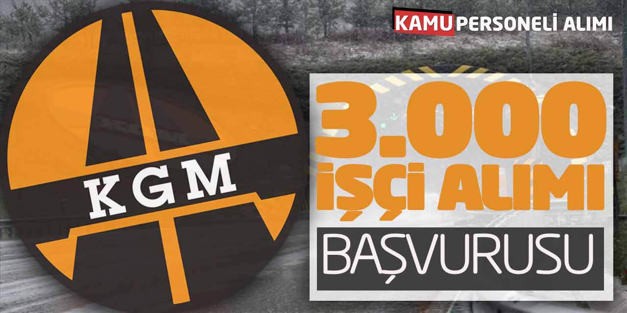 Karayolları Genel Müdürlüğü 3000 İşçi Alımı Başvurusu