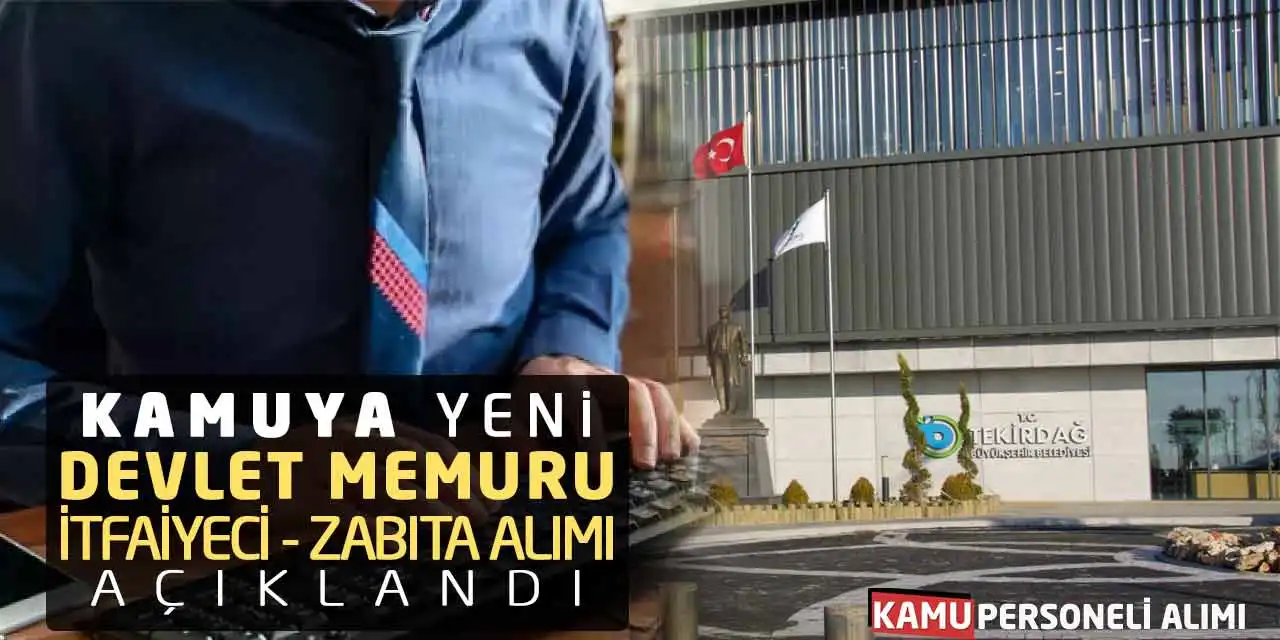 Kamuya Yeni Devlet Memuru İtfaiyeci Zabıta Alımı Açıklandı