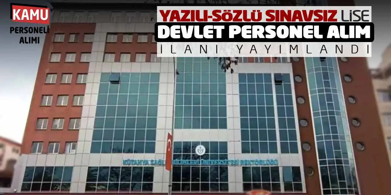 Yazılı-Sözlü Sınavsız Lise Devlet Personel Alım İlanı Yayımlandı