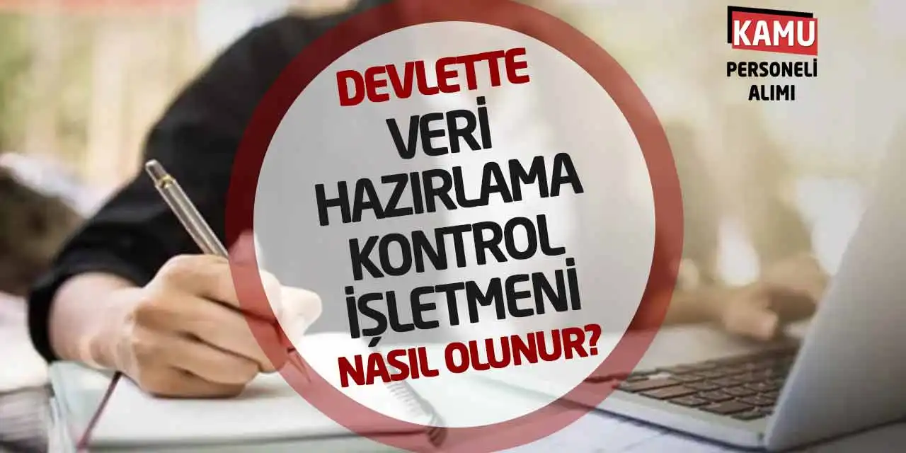 Devlette Veri Hazırlama Kontrol İşletmeni Nasıl Olunur?