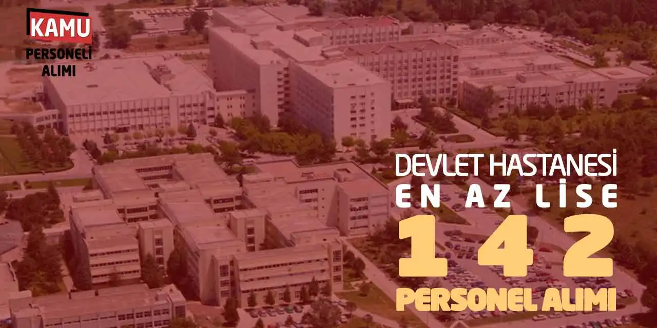 Devlet Hastanesi En Az Lise 142 Sözleşmeli Personel Alımı