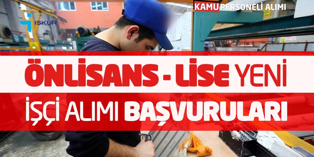 Önlisans - Lise Yeni İşçi Alımı Başvuruları Alınacak! İŞKUR Güncel İlan
