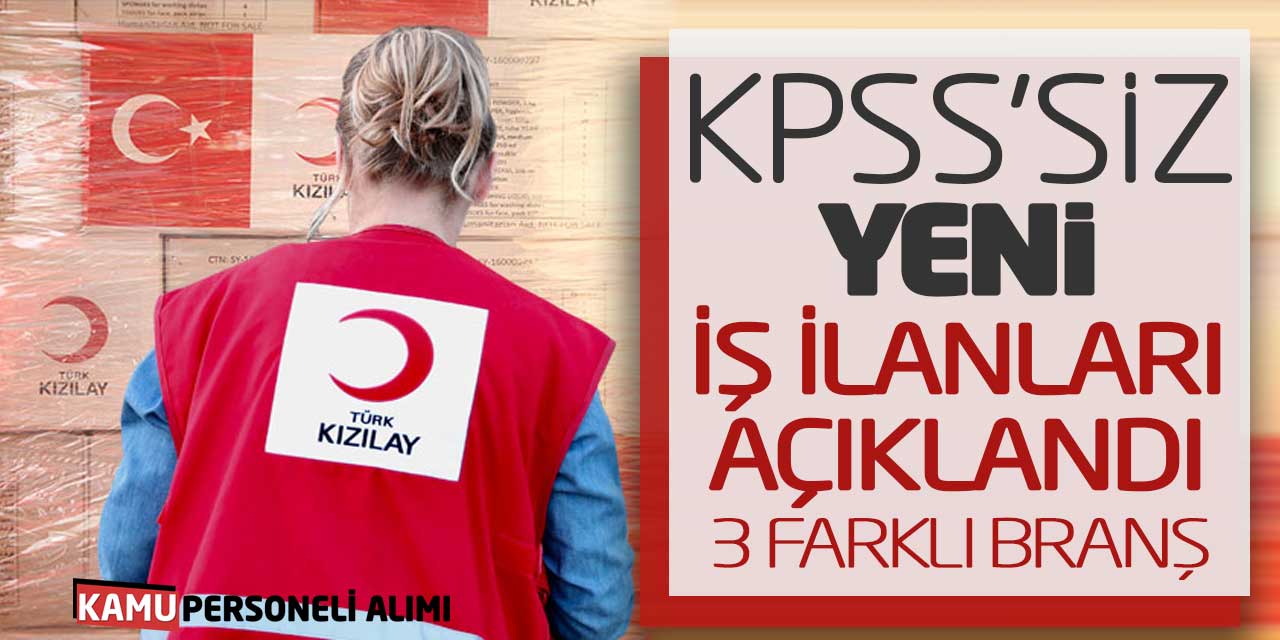 Türk Kızılay’ı KPSS Şartsız Yeni İş İlanları Açıklandı (3 Farklı Branş)