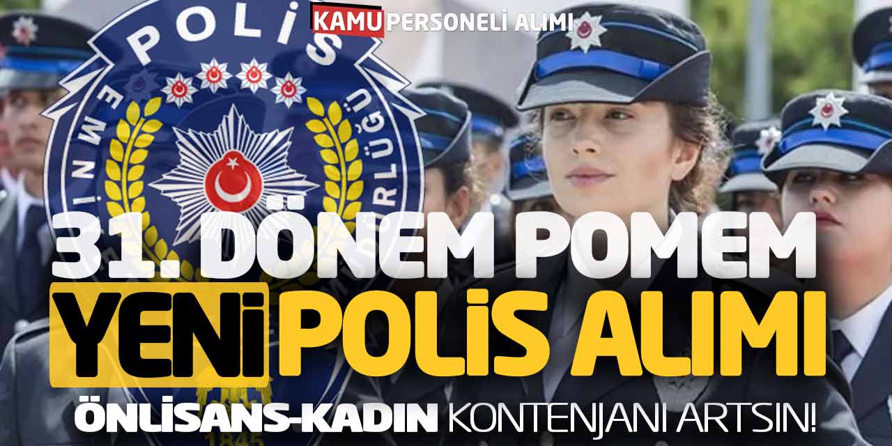 31. Dönem POMEM Yeni Polis Alımı! Önlisans-Kadın Kontenjanı Artsın