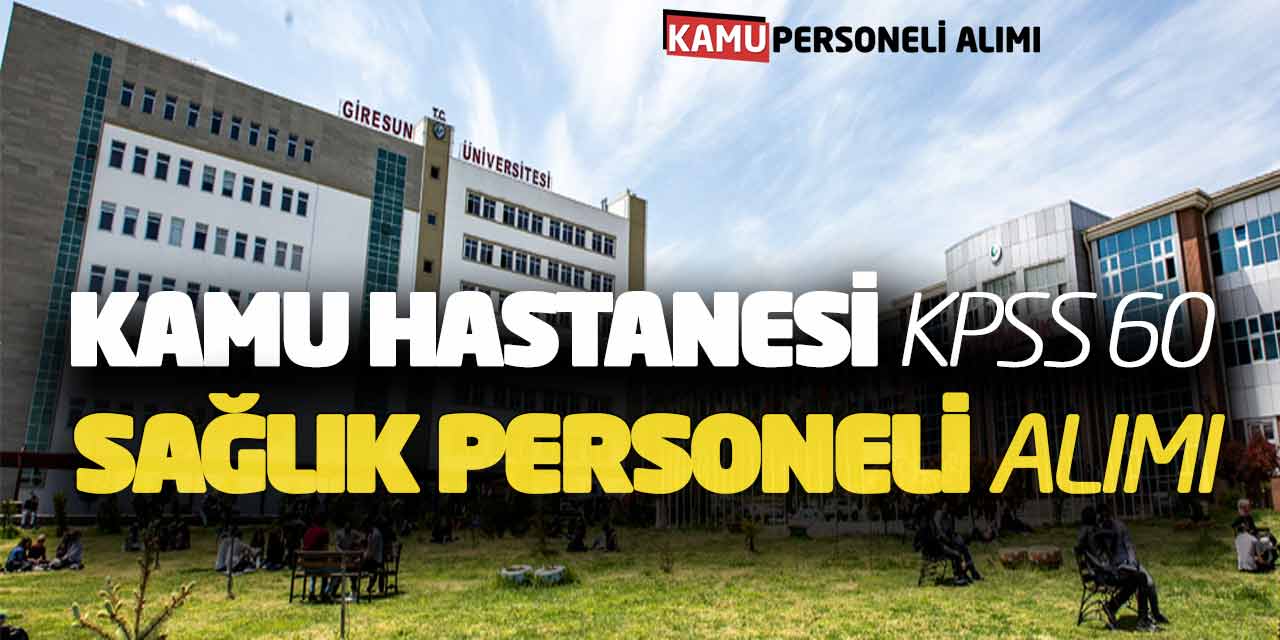 Kamu Hastanesi Yeni Sağlık Personeli Alımı Yapacak! KPSS 60 Başvuru