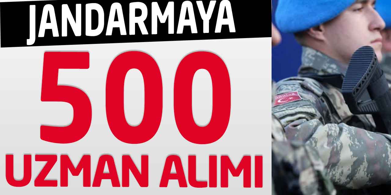 Jandarmaya 500 Uzman Erbaş Alımı İçin İlan Yayımlandı