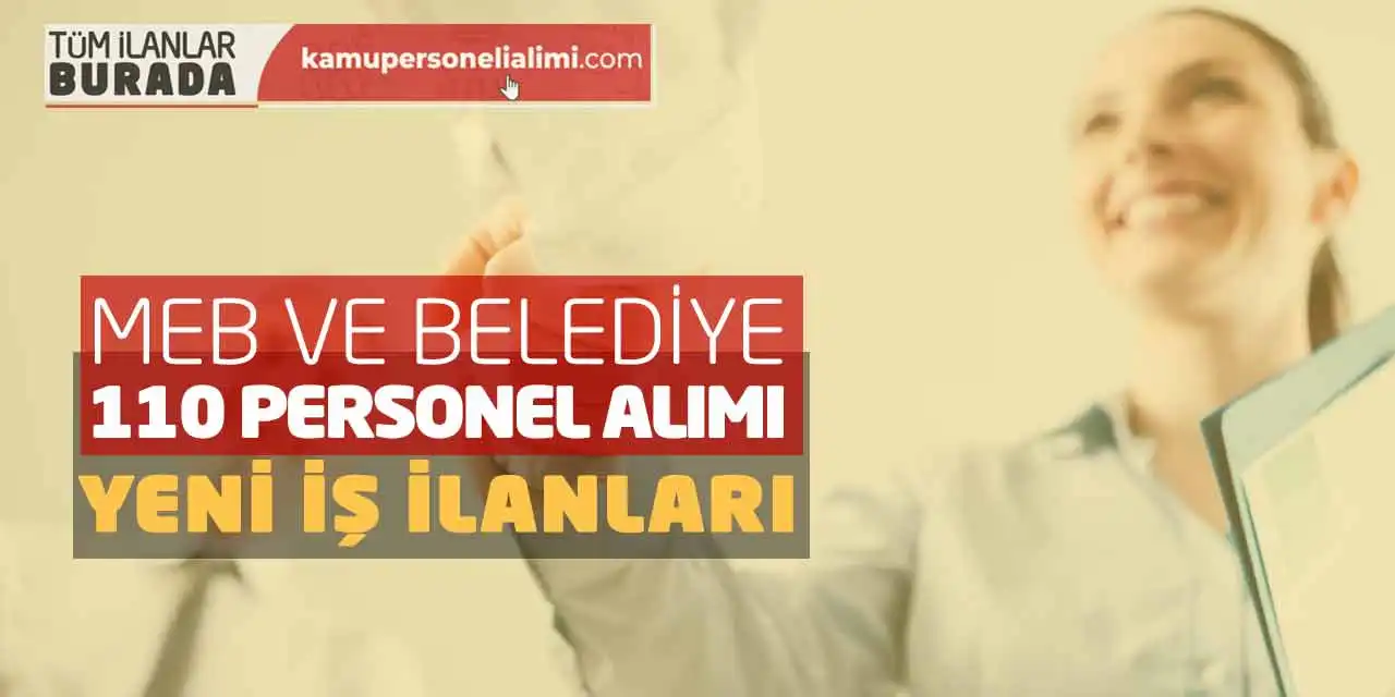MEB ve Belediye 110 Personel Alımı! Yeni İş İlanları Açıklandı