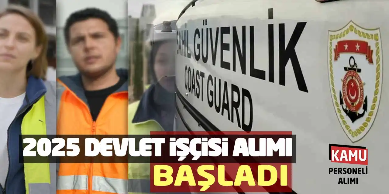 Sahil Güvenlik Komutanlığı 2025 Devlet İşçisi Alımı Başladı