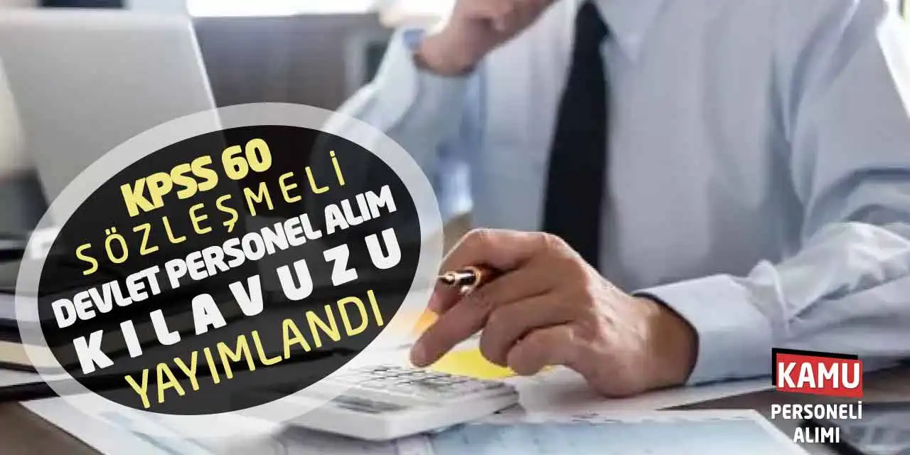 KPSS 60 Sözleşmeli Devlet Personel Alım Kılavuzu Yayımlandı
