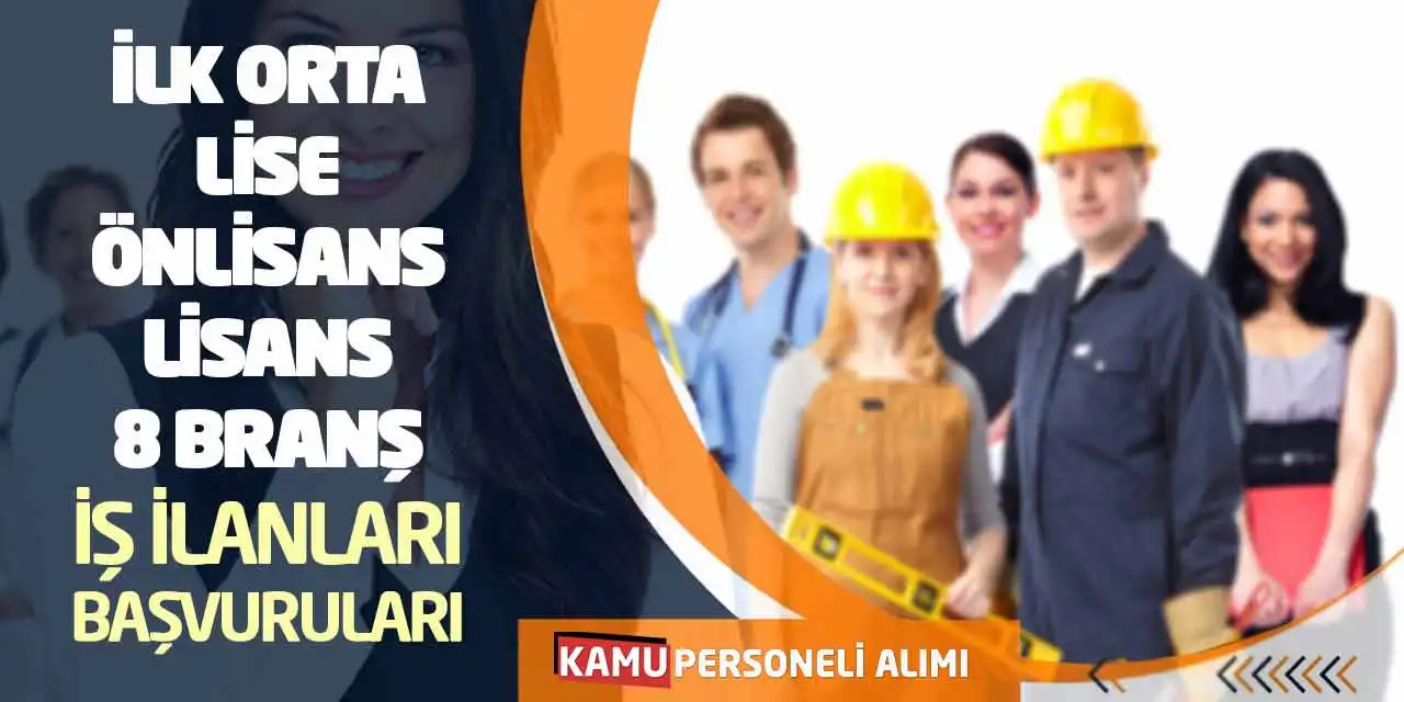 İlk Orta Lise Önlisans Lisans 8 Branş İş İlanları Başvuruları