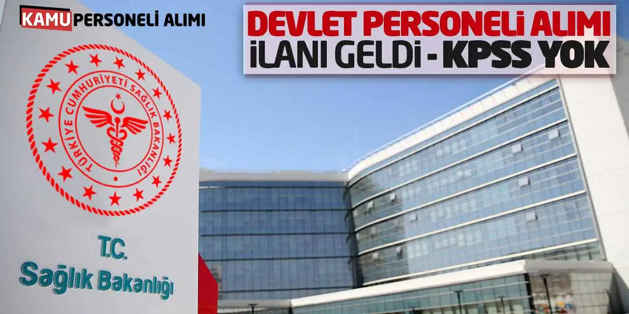 Sağlık Bakanlığı Devlet Personeli Alımı İlanı Geldi: KPSS Yok