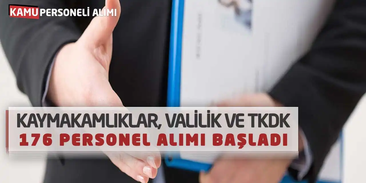 Kaymakamlıklar, Valilik ve TKDK 176 Personel Alımı Başladı