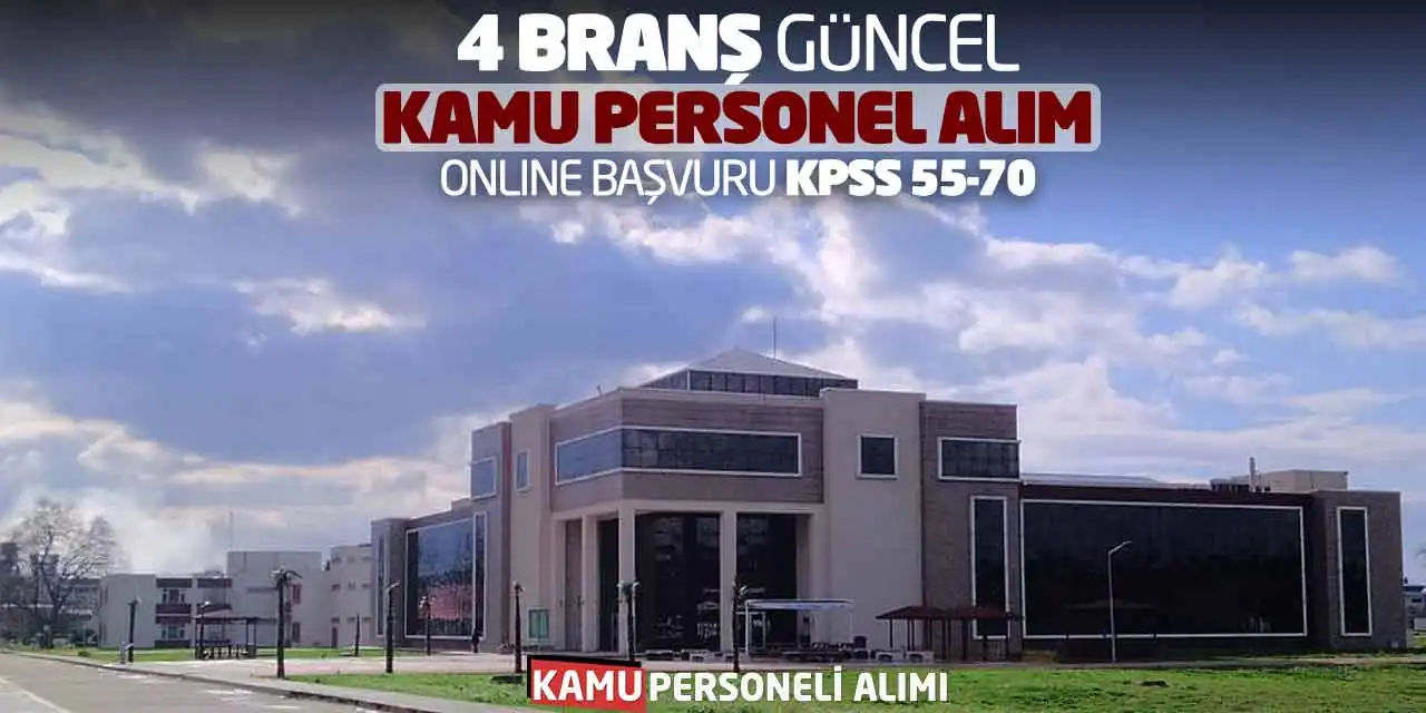 4 Branş Güncel Kamu Personel Alım Online Başvuru: KPSS 55 70