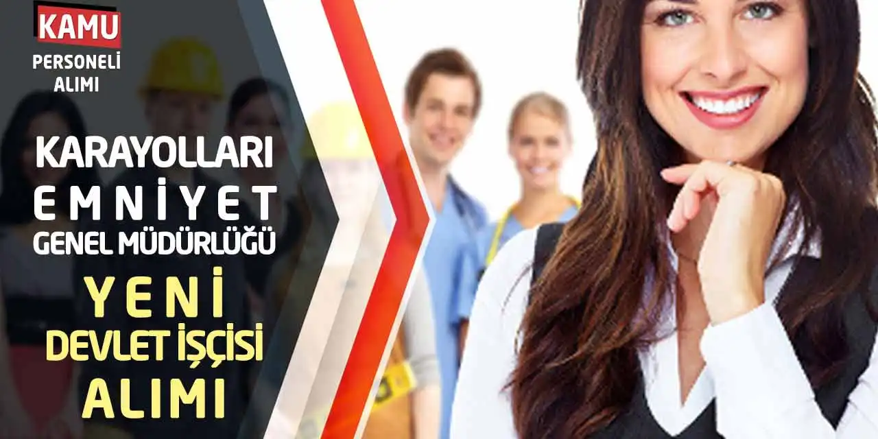 Karayolları Emniyet Genel Müdürlüğü Yeni Devlet İşçisi Alımı