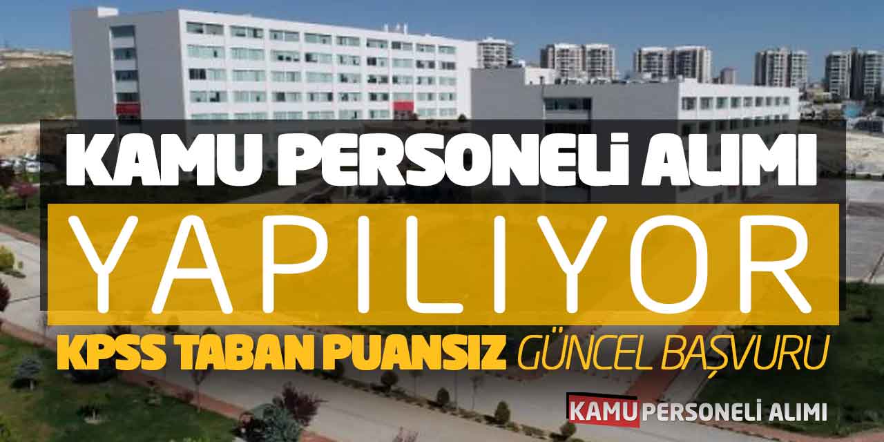 Kamu Personeli Alımı Yapılıyor! KPSS Taban Puansız Güncel Başvuru