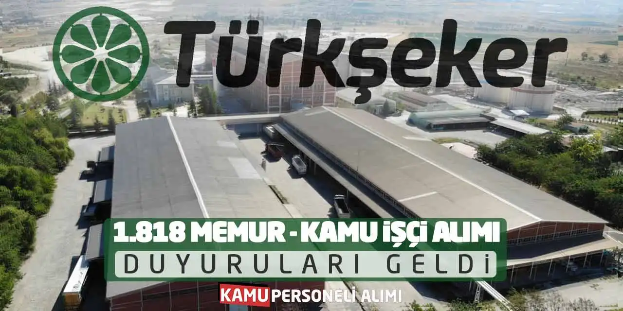 Türkşeker 1.818 Memur ve Kamu İşçi Alımı Duyuruları Geldi