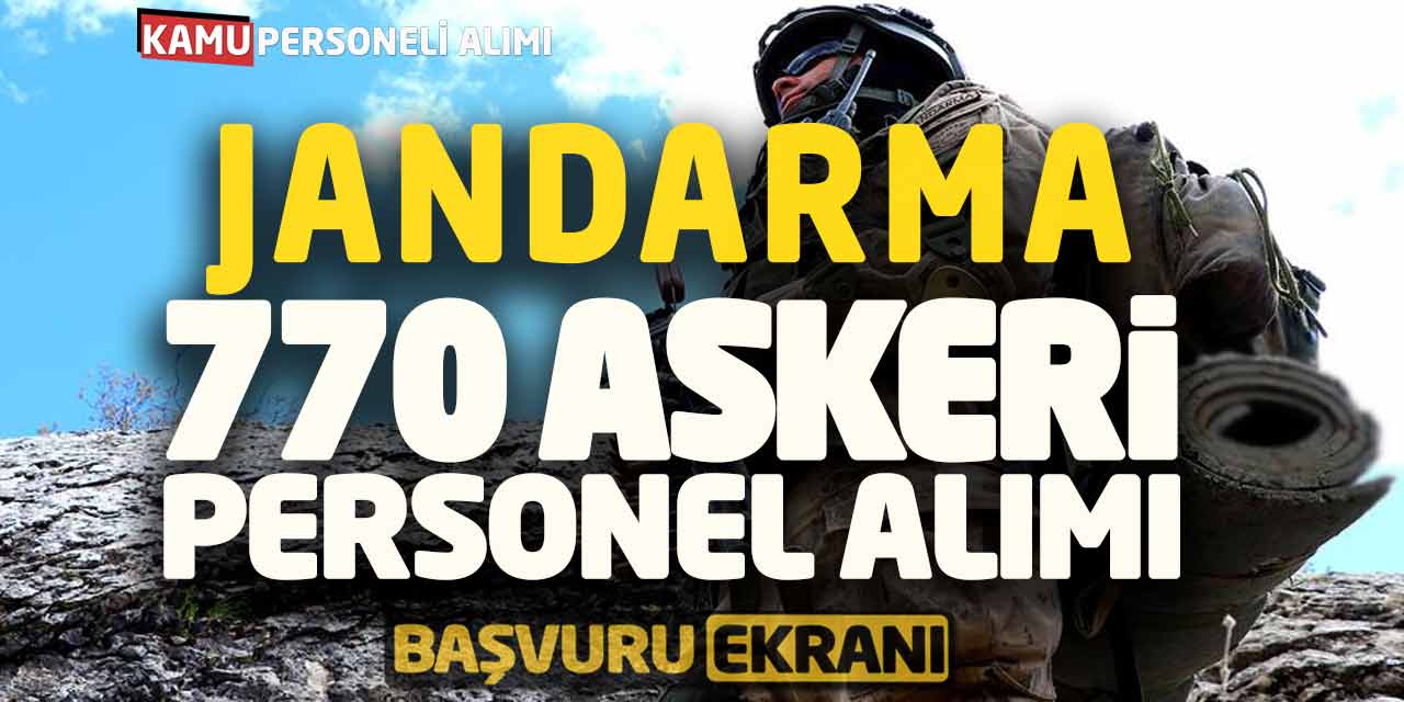 Jandarma 770 Askeri Personel Alımı Online Başvuruları Alınıyor