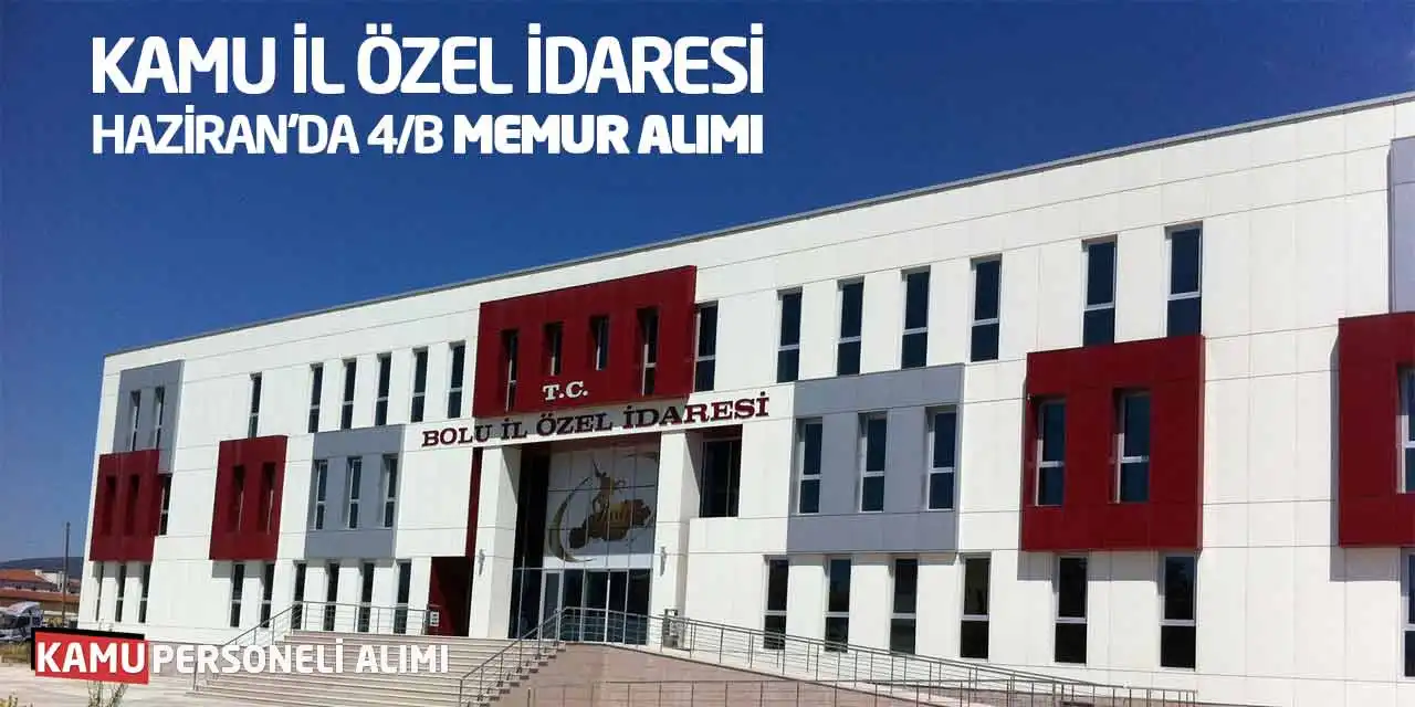 Kamu İl Özel İdaresi Haziran’da Sözleşmeli Memur Alımı