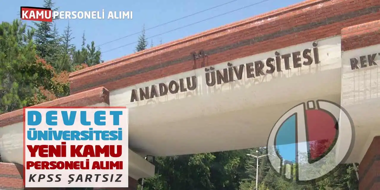 Devlet Üniversitesi Yeni Kamu Personeli Alımı: KPSS Şartsız