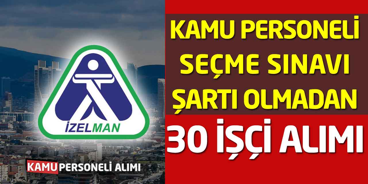 Kamu Personeli Seçme Sınavı Şartı Olmadan 30 İşçi Personel Alımı