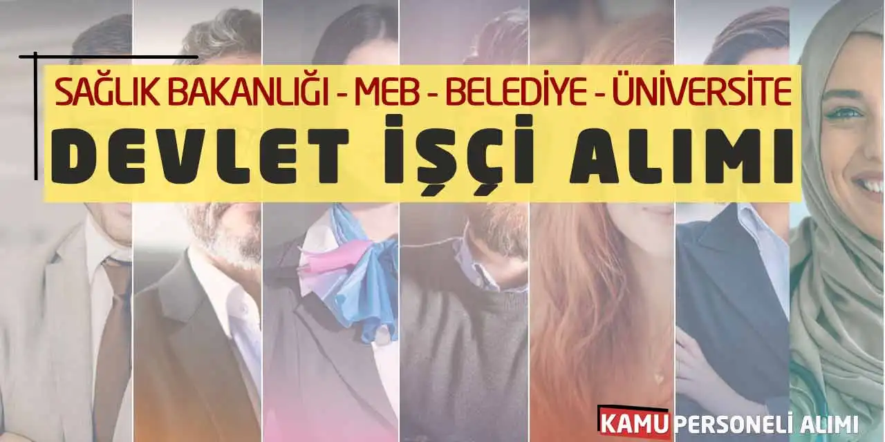Sağlık Bakanlığı MEB Belediye Üniversite Devlet İşçi Alımı