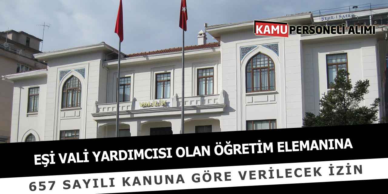 Eşi Vali Yardımcısı Olan Öğretim Elemanına Verilecek İzin