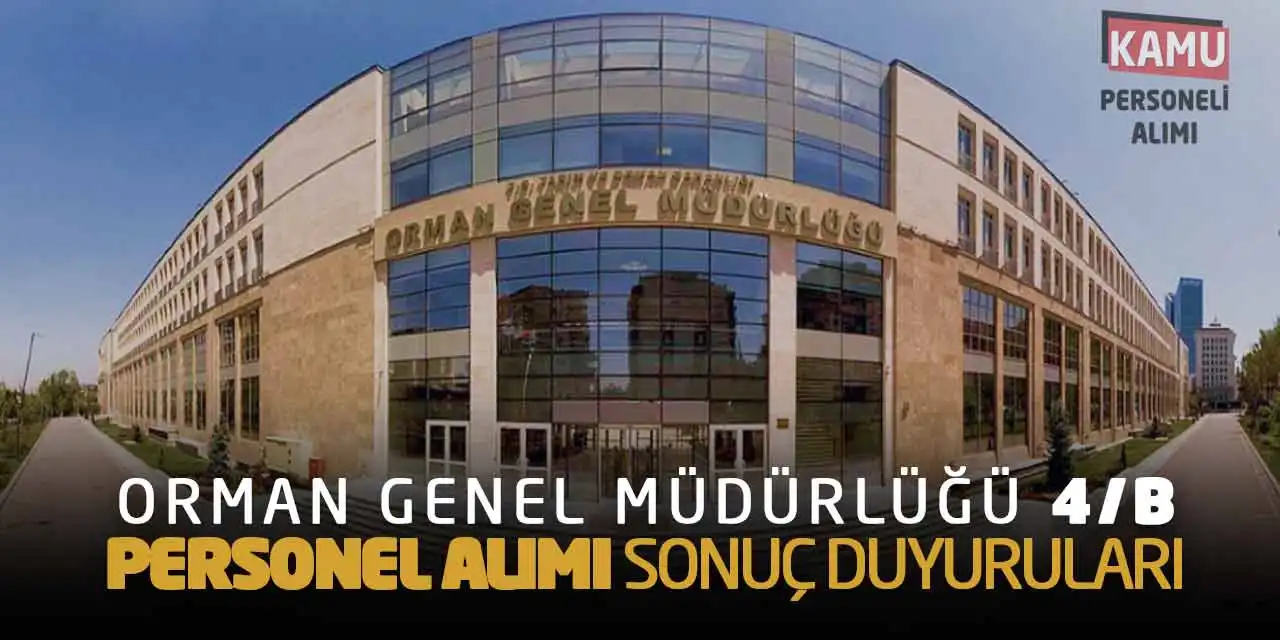 Orman Genel Müdürlüğü 4/B Personel Alımı Sonuç Duyuruları