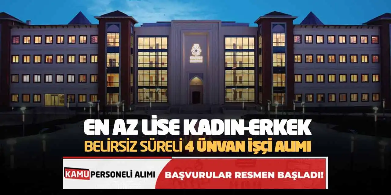 En Az Lise Kadın-Erkek Belirsiz Süreli 4 Ünvan İşçi Alımı