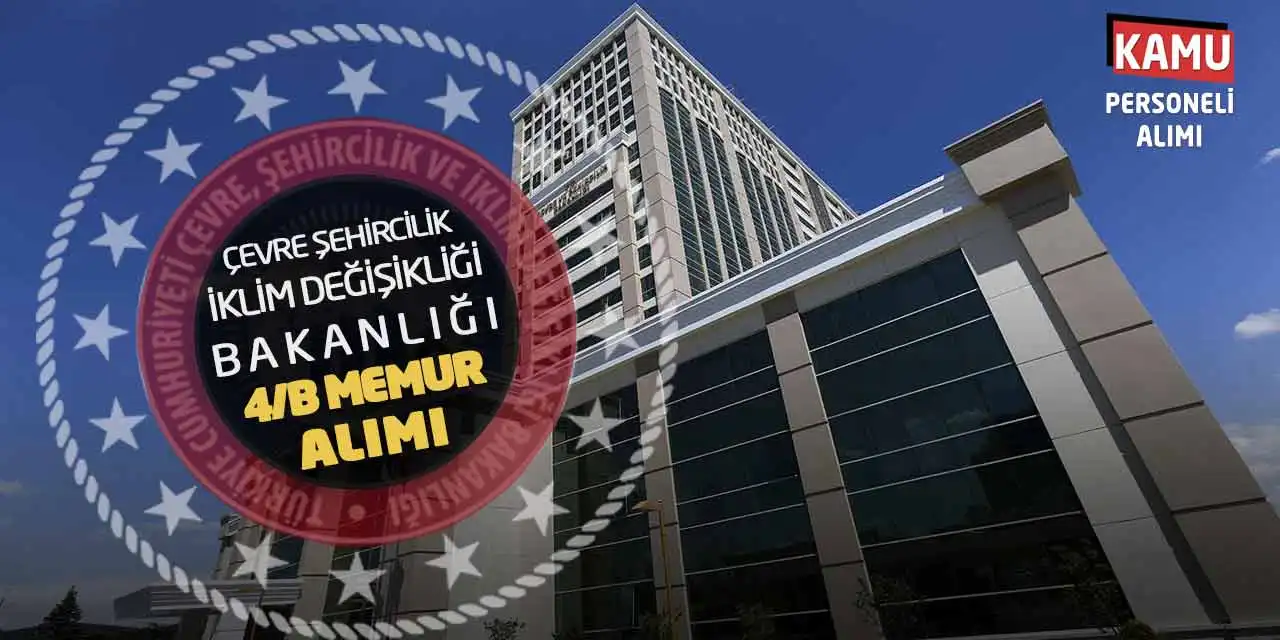 Çevre Şehircilik İklim Değişikliği Bakanlığı 4/B Memur Alımı