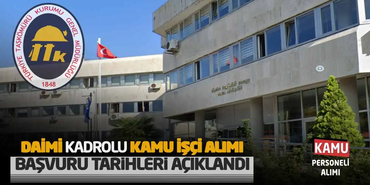 TTK Daimi Kadrolu Kamu İşçi Alımı: Başvuru Tarihleri Açıklandı