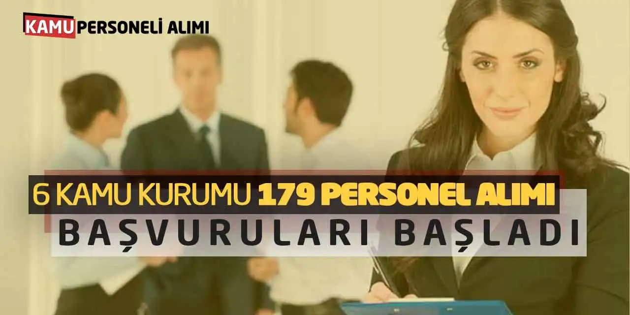 6 Kamu Kurumuna 179 Personel Alımı Başvuruları Başladı