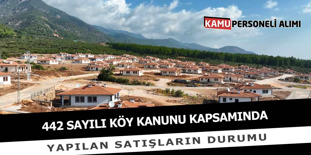 442 Sayılı Köy Kanunu Kapsamında Yapılan Satışların Durumu