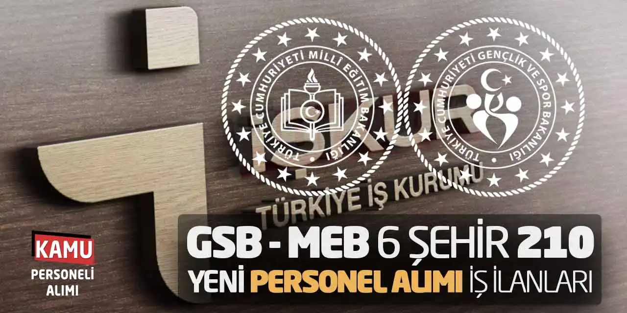 GSB - MEB 6 Şehirde 210 Yeni Personel Alımı İş İlanları