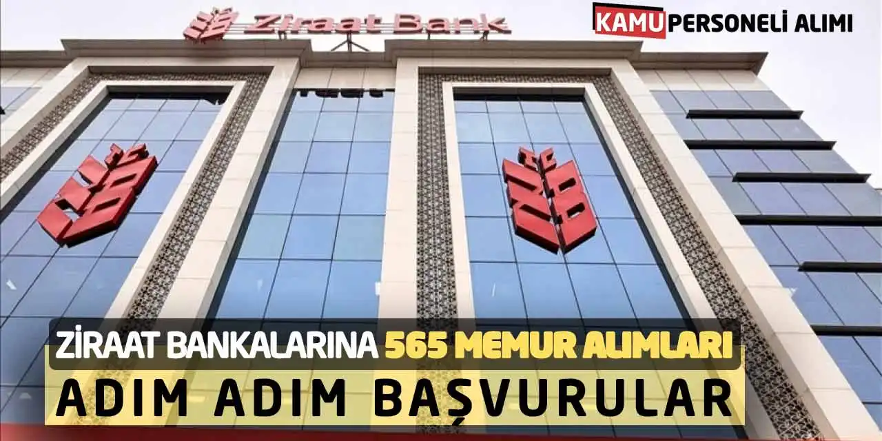 Ziraat Bankalarına 565 Memur Alımları! Adım Adım Başvurular