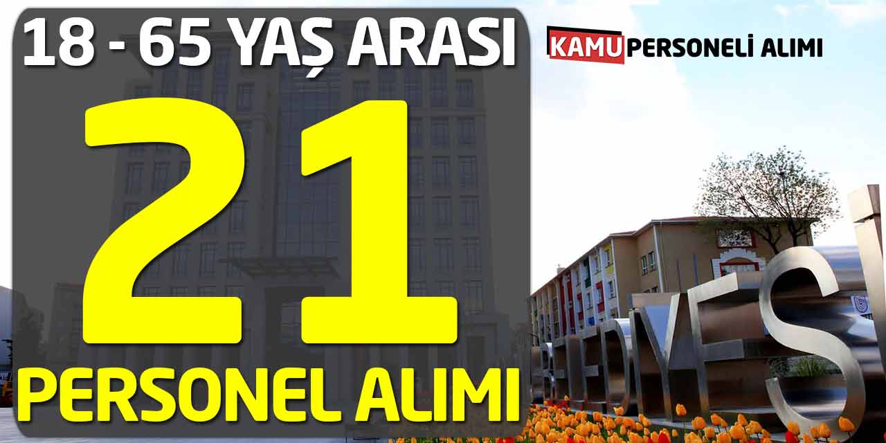 18-65 Yaş Arası 21 Saha Destek, Büro Personeli ve İşçi Alımı